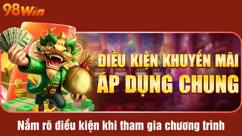 Nắm rõ điều kiện khi tham gia chương trình