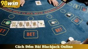 Cách Đếm Bài Blackjack Online