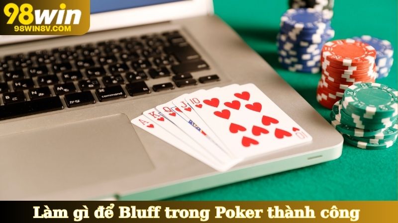 Làm gì để chiến thuật Bluff trong Poker thành công 